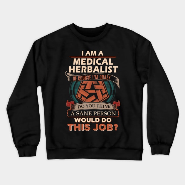 Medical Herbalist - Sane Person Crewneck Sweatshirt by connieramonaa